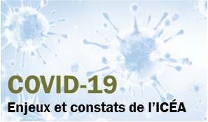 Covid-19, enjeux et constats de l'ICÉA